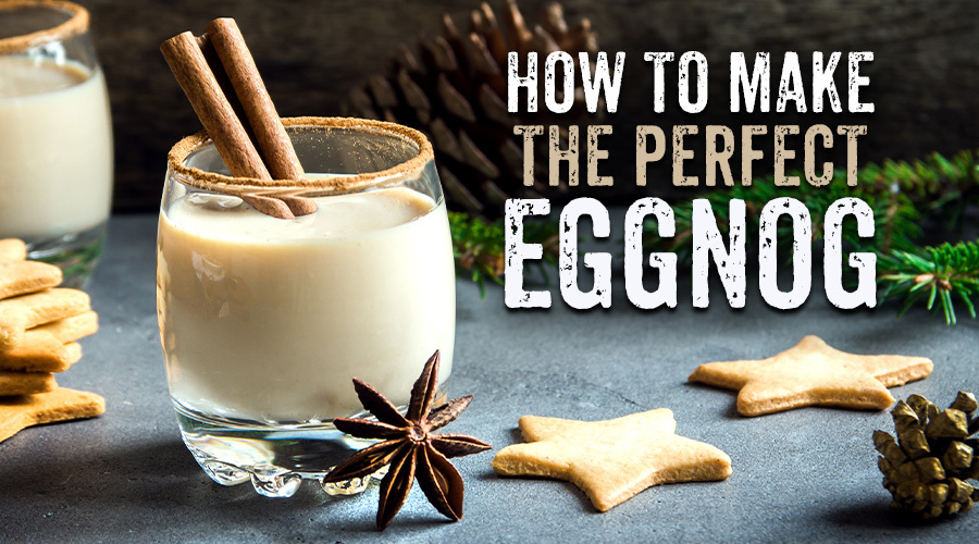 How To Make The Perfect Eggnog - Spec's Wines, Spirits & Finer Foods