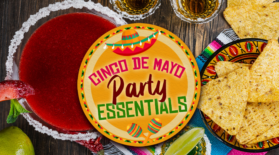 Cinco De Mayo Party Essentials - Spec's Wines, Spirits & Finer Foods