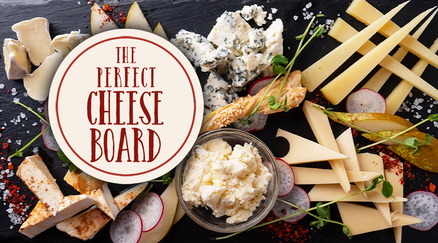 How to Build the Perfect Cheese Board