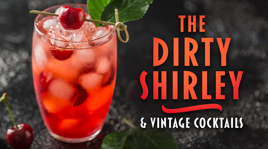 The Dirty Shirley & Other Vintage Cocktails - Spec's