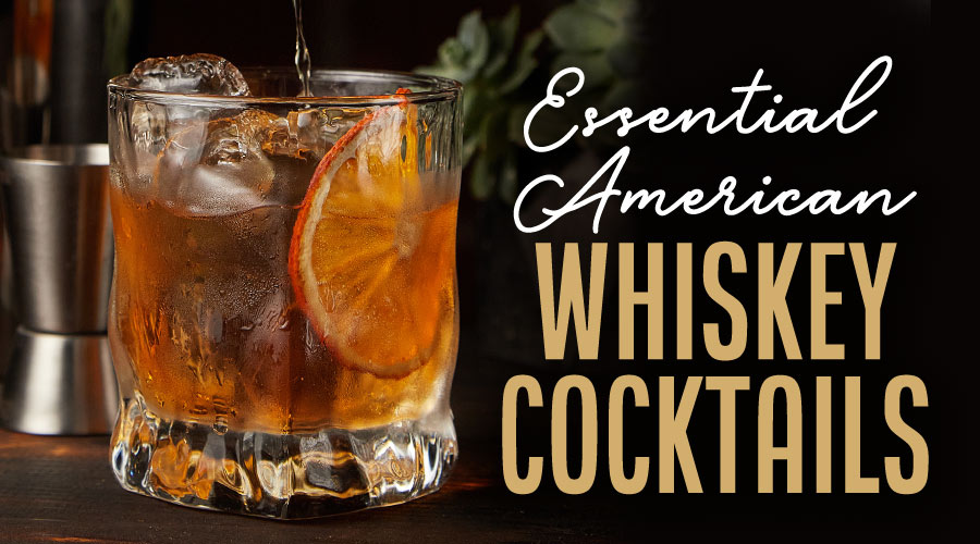 Essential American Whiskey Cocktails - Spec's