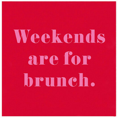 Zoom to enlarge the Design Design Napkins • Weekends Are For Brunch