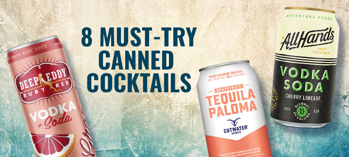 Must try Canned Cocktails