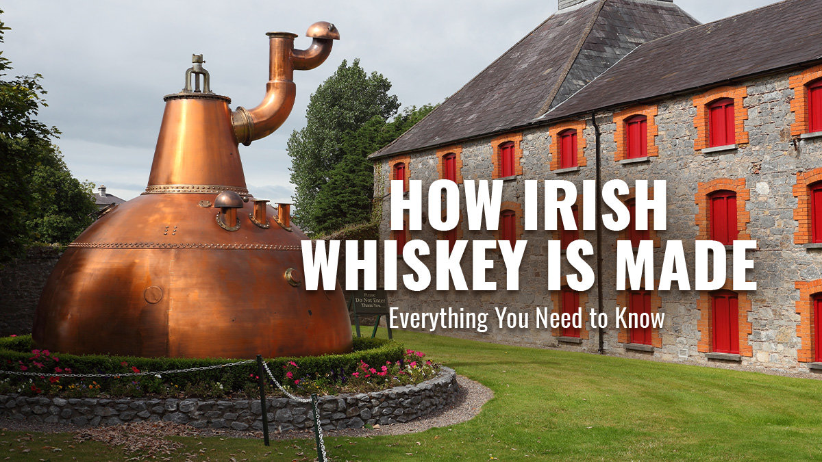 how irish whiskey is made
