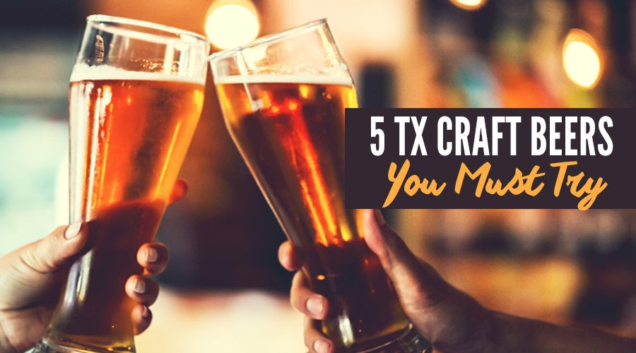 5 tx craft beers you must try